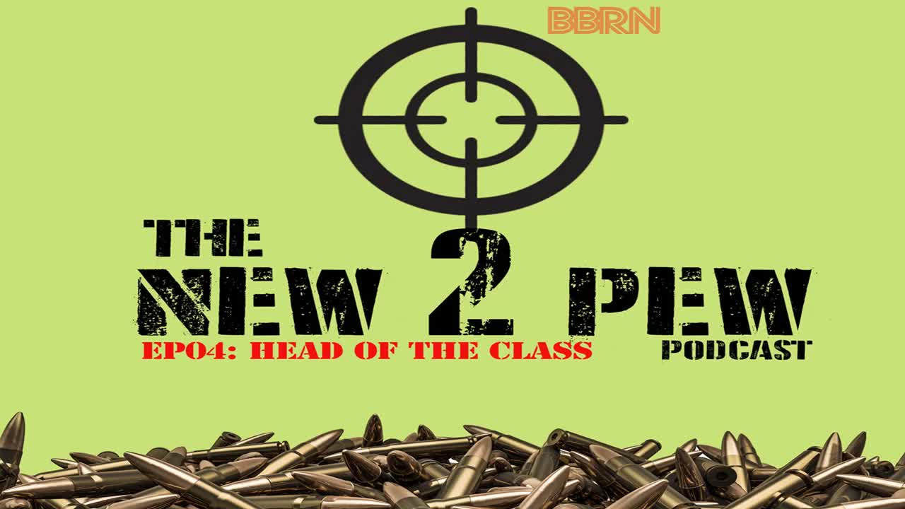 New 2 Pew Podcast EP04: "Head of the Class"