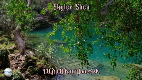 Skylee Shea - I'll Do What You Ask