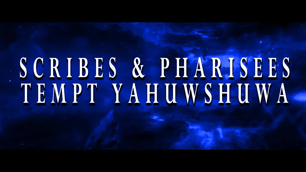 Scribes & Pharisees Tempt Yahuwshuwa