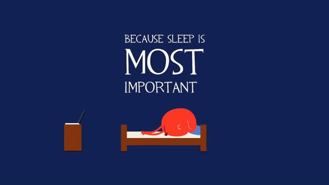 Because sleep Is most important