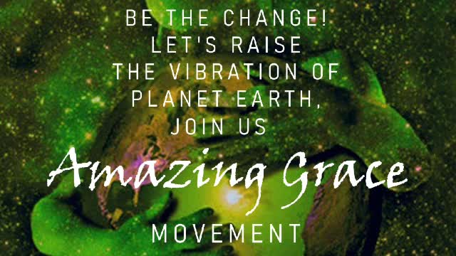 Let's raise the vibration of planet Earth.#amazinggracemovement