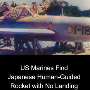 US Marines Find Japanese Human-Guided Rocket with No Landing Gear