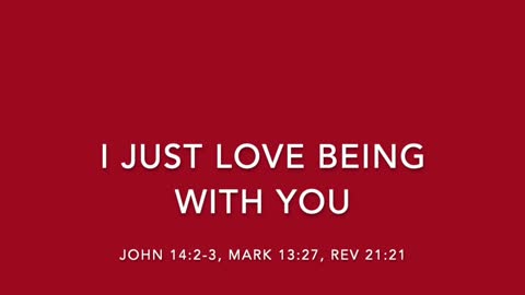 I JUST LOVE BEING WITH YOU - [SONGS OF REDEMPTION AND SANCTIFICATION COLLECTION]