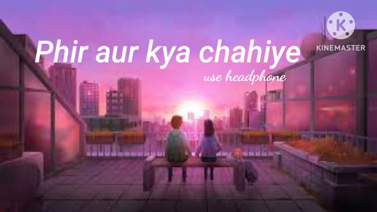 Phir aur kya chahiye | Arijit Singh | lofichill | lofimix |