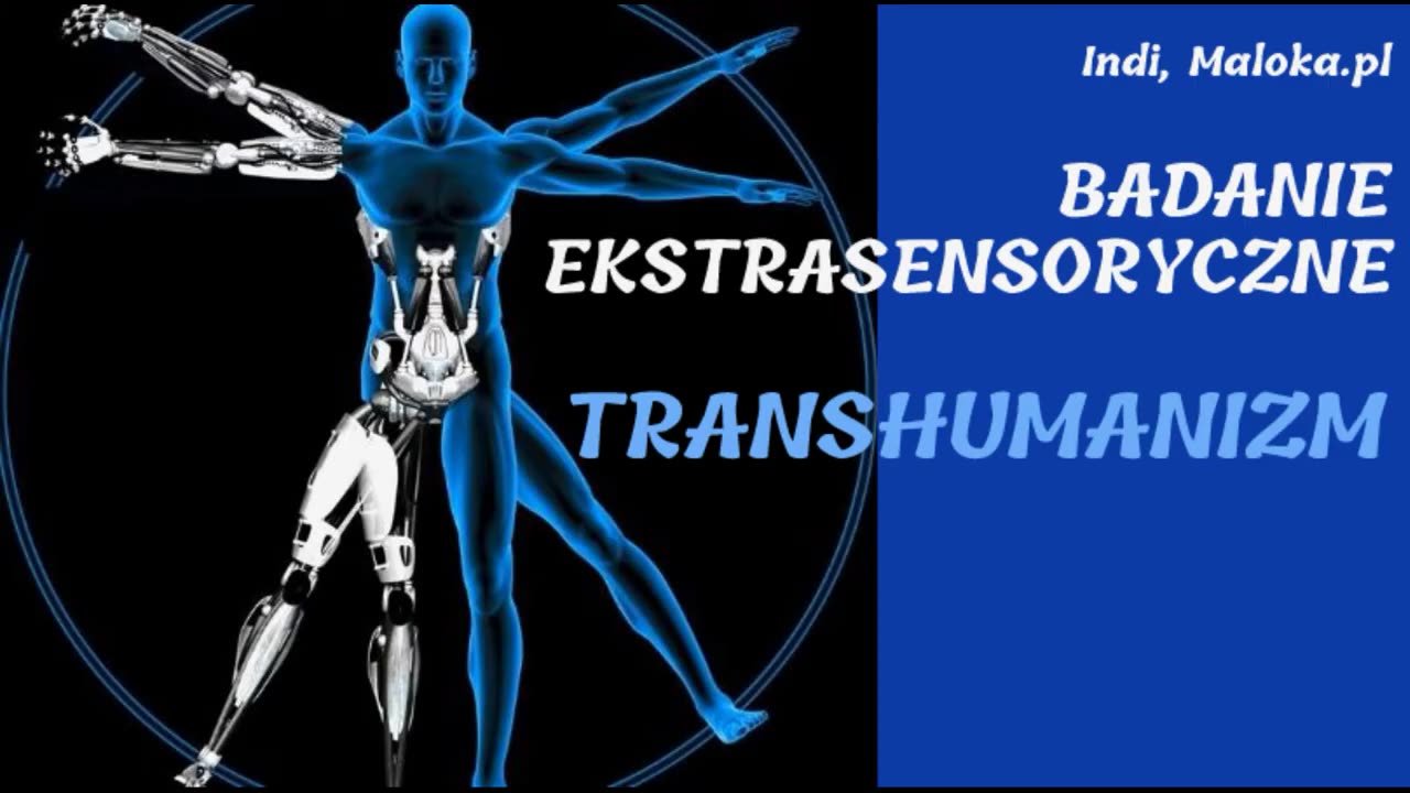 BADANIE EKSTRASENSORYCZNE: Transhumanizm (Indi, Maloka.pl)