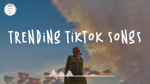 Trending tik tok songs