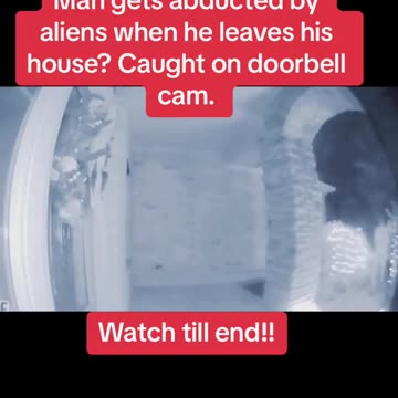 Alien Abduction caught on doorbell camera