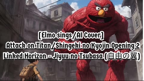 [Elmo sings/AI Cover] Attack on Titan Season 1 OP 2 Linked Horizon - Jiyuu no Tsubasa