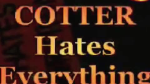 COTTER HATES EVERYTHING ! intro