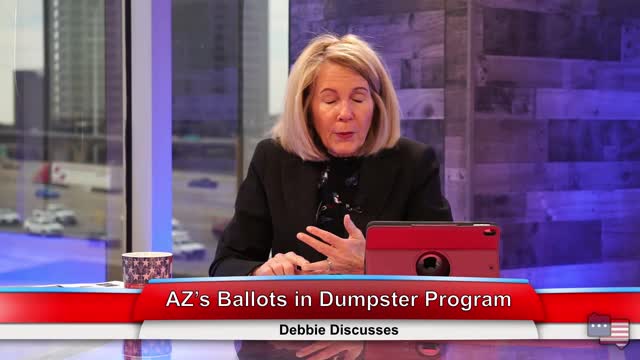 AZ’s Ballots in Dumpster Program | Debbie Discusses 3.8.21