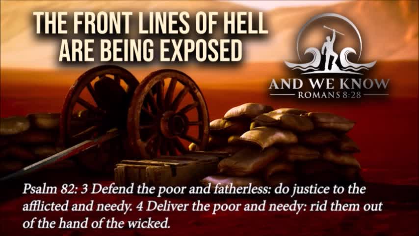 And We Know - The Front Lines Of Hell Are Being Exposed