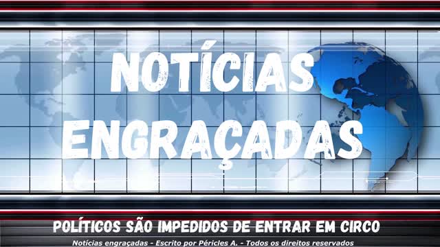 Notícias engraçadas: Políticos são impedidos de entrar em circo