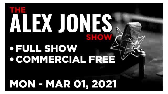 Alex Jones Full Show Monday (03/01/2921)