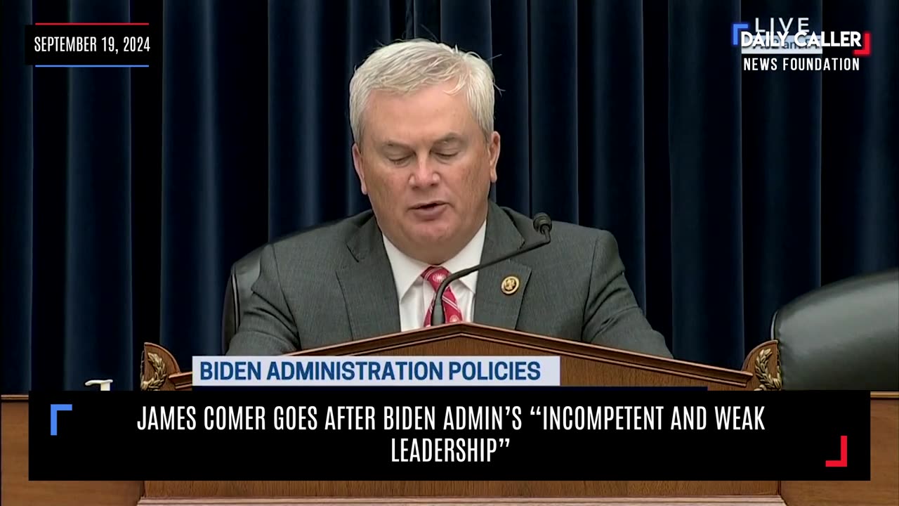 James Comer Goes After Biden Admin’s “Incompetent And Weak Leadership”