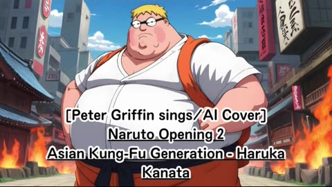[Peter Griffin sings/AI Cover] Naruto Opening 2 Asian Kung-Fu Generation - Haruka Kanata