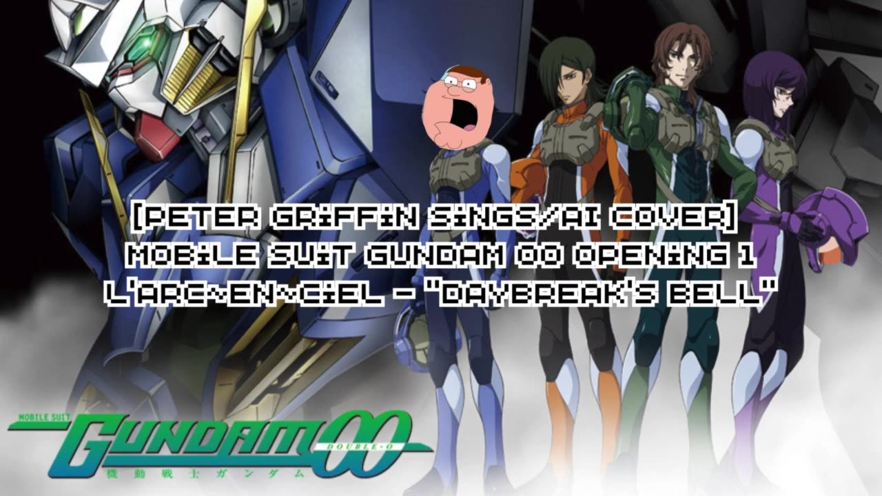 [Peter Griffin sings/AI Cover] Mobile Suit Gundam 00 | L'arc~en~Ciel - DAYBREAK'S BELL