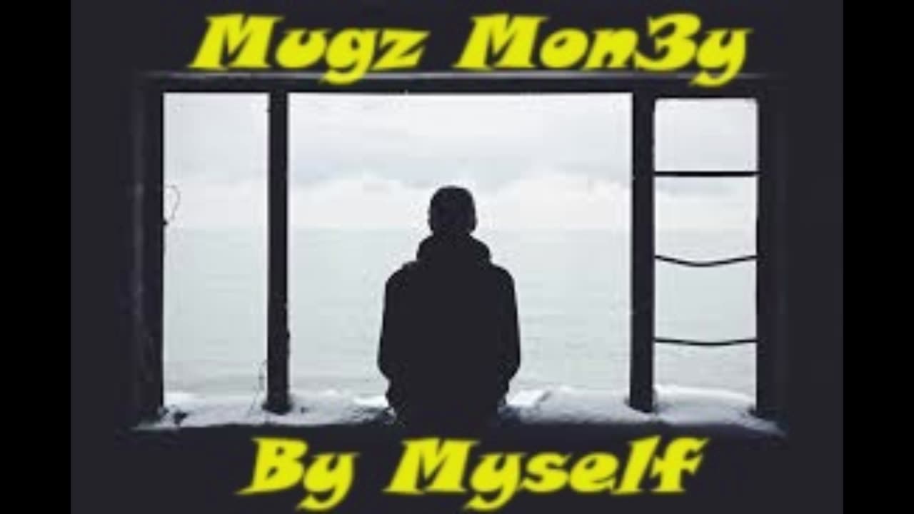 Mugz Mon3y - By Myself