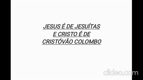 JESUS É DE JESUÍTAS E CRISTO É DE CRISTÓVÃO COLOMBO!