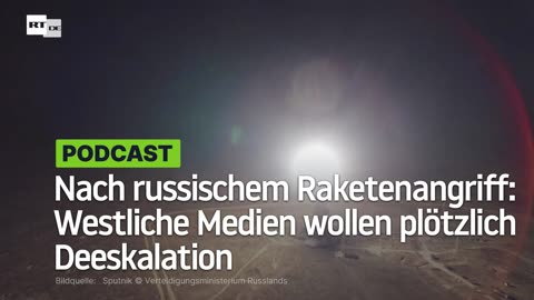 Nach russischem Raketenangriff: Westliche Medien wollen plötzlich Deeskalation