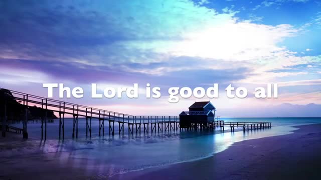 The Lord is good to all