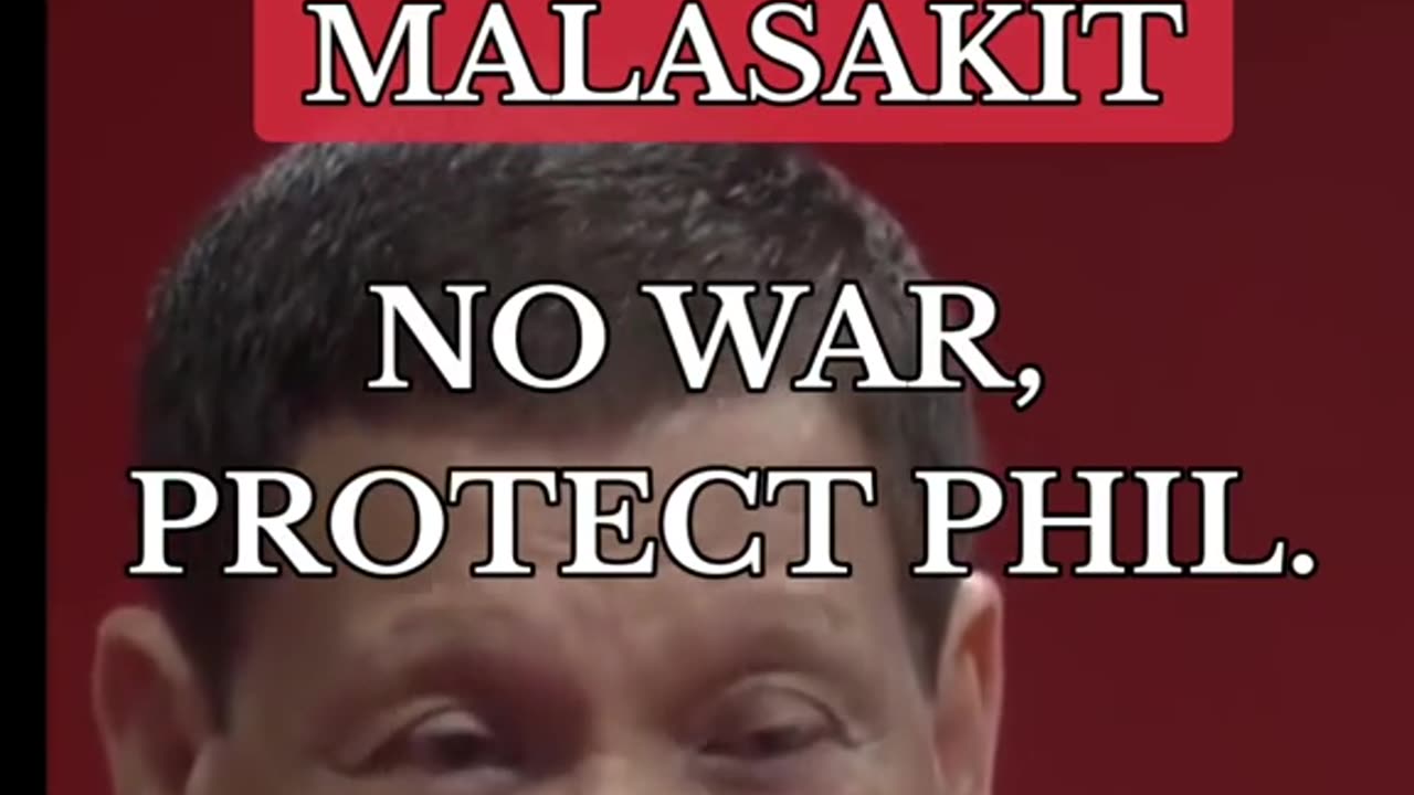 No War, Protect The Philippines! - Former Pres. Duterte