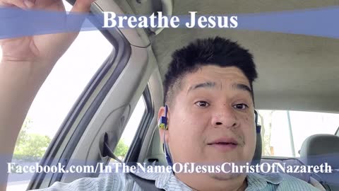 Breathe Jesus