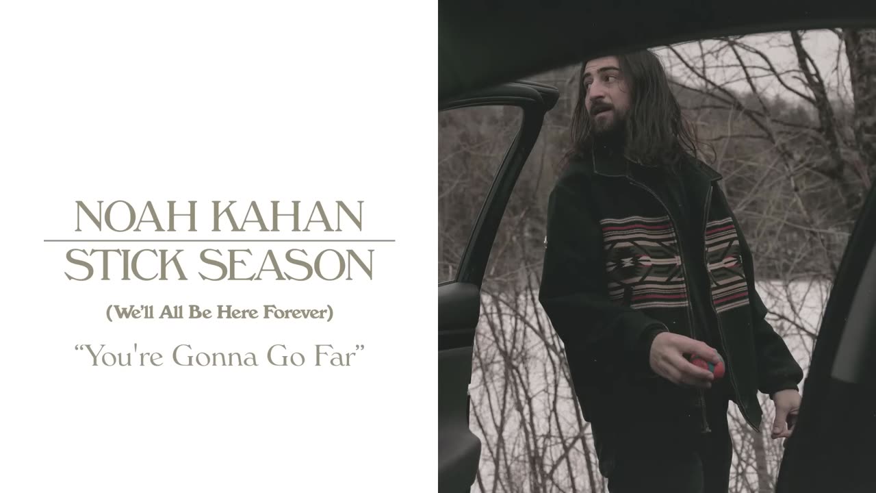 You’re Gonna Go Far by Noah Kahan