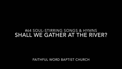 Shall We Gather at the River - 2017 - sanderson1611 Channel Revival