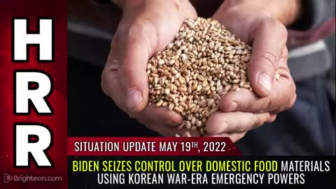 05-19-22 S.U. - Biden SEIZES Control Over Domestic Food Materials