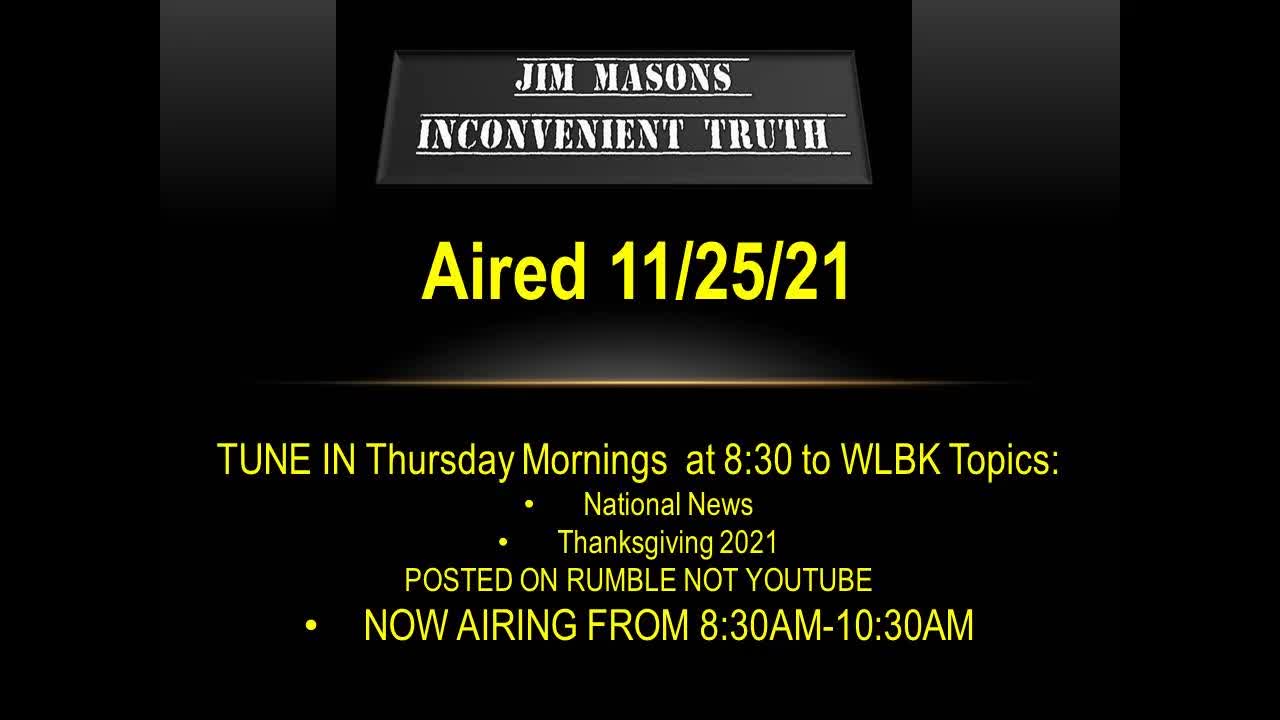 Jim Mason's Inconvenient Truth 11/25/21