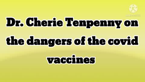 Dr. Cherie Tenpenny on the dangers of the covid "vaccines"