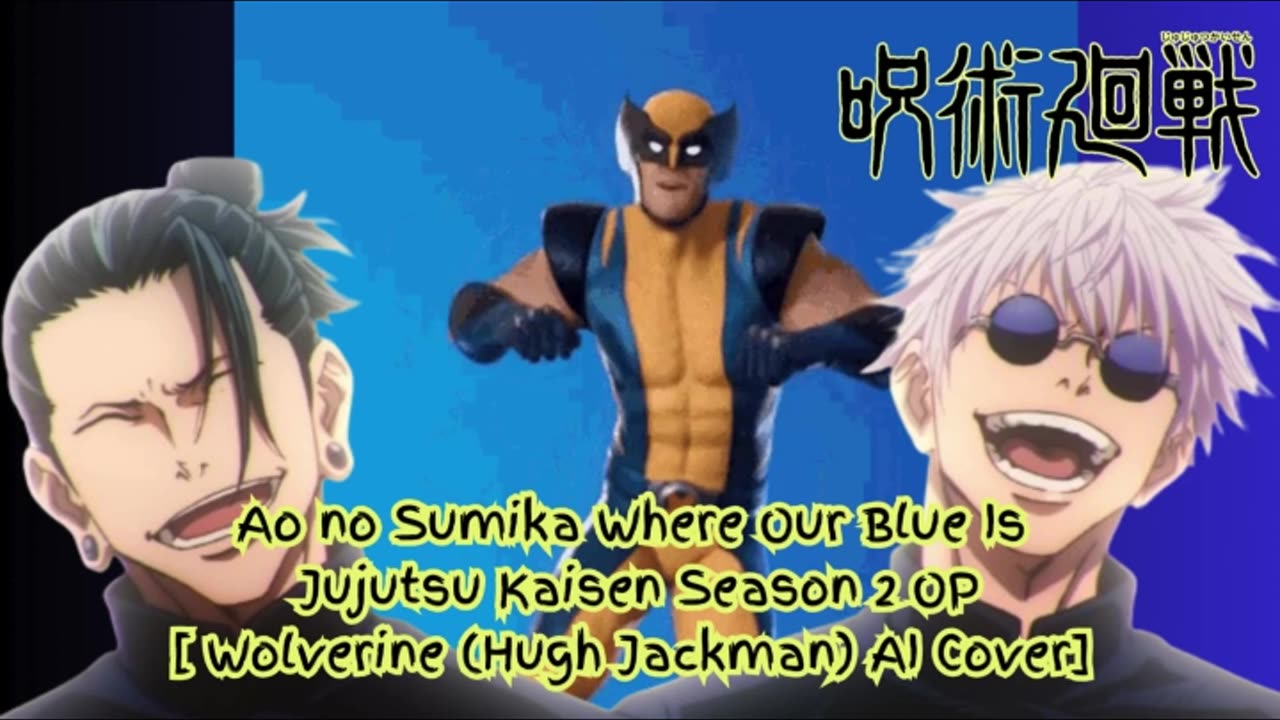 [Wolverine sings/AI Cover] Ao no Sumika/Where Our Blue is/Jujutsu Kaisen Season 2 Opening