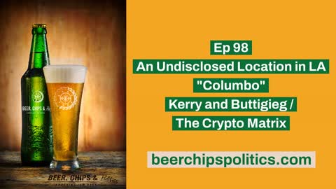 Ep 98 - An Undisclosed Location in LA, "Columbo", Kerry and Buttigieg, The Crypto Matrix