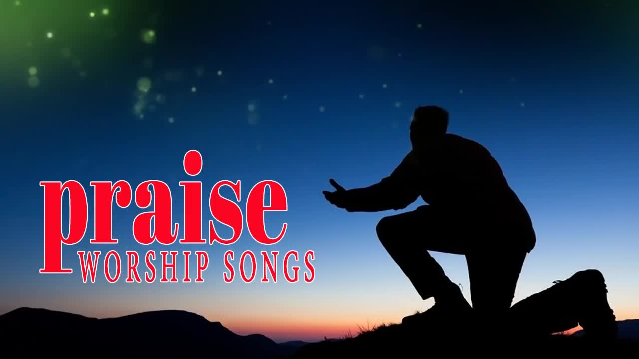 CHRISTIAN MUSIC BEST PRAISE AND WORSHIP MUSIC