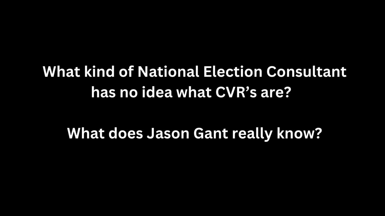 Jason Gant - National Election Consultant - Doesn't know what CVR's are?