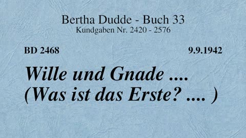 BD 2468 - WILLE UND GNADE .... (WAS IST DAS ERSTE?) ....