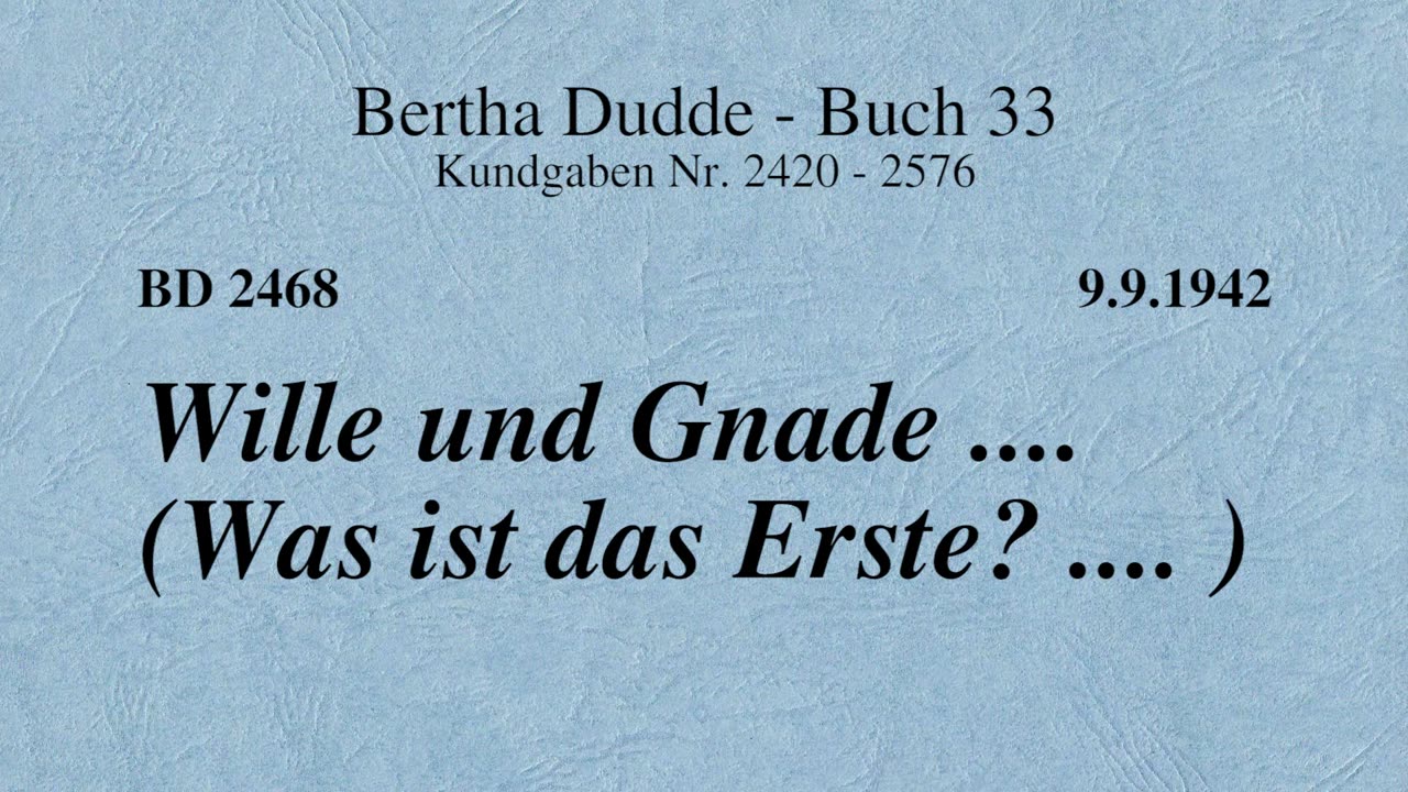 BD 2468 - WILLE UND GNADE .... (WAS IST DAS ERSTE?) ....