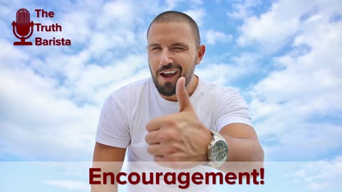 Encouragement!