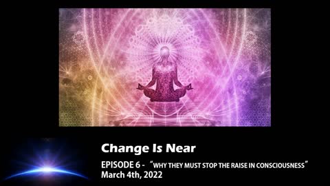 Episode 6 - Why they must stop the Raise in Consciousness