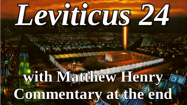 📖🕯 Holy Bible - Leviticus 24 with Matthew Henry Commentary at the end.