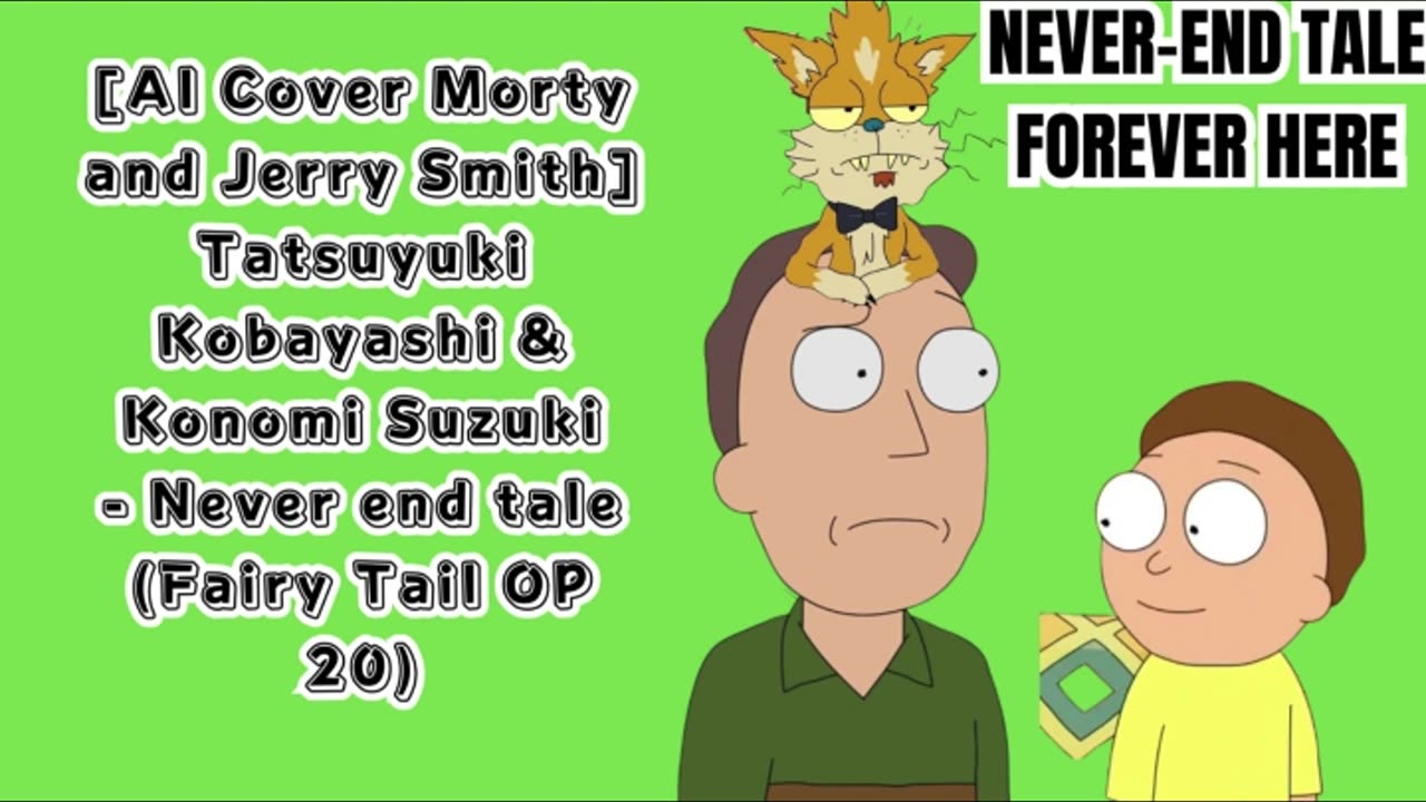 [Jerry&Morty Smith sing/AI Cover] Fairy Tail OP20 TatsuyukiKobayashi & KonomiSuzuki - Never end Tale