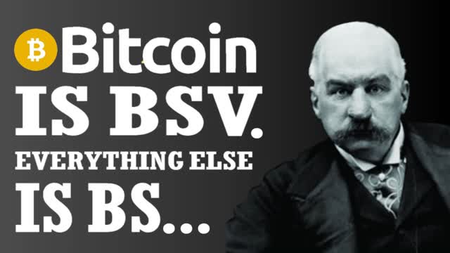 Bitcoin is BSV. Everything else is BS...