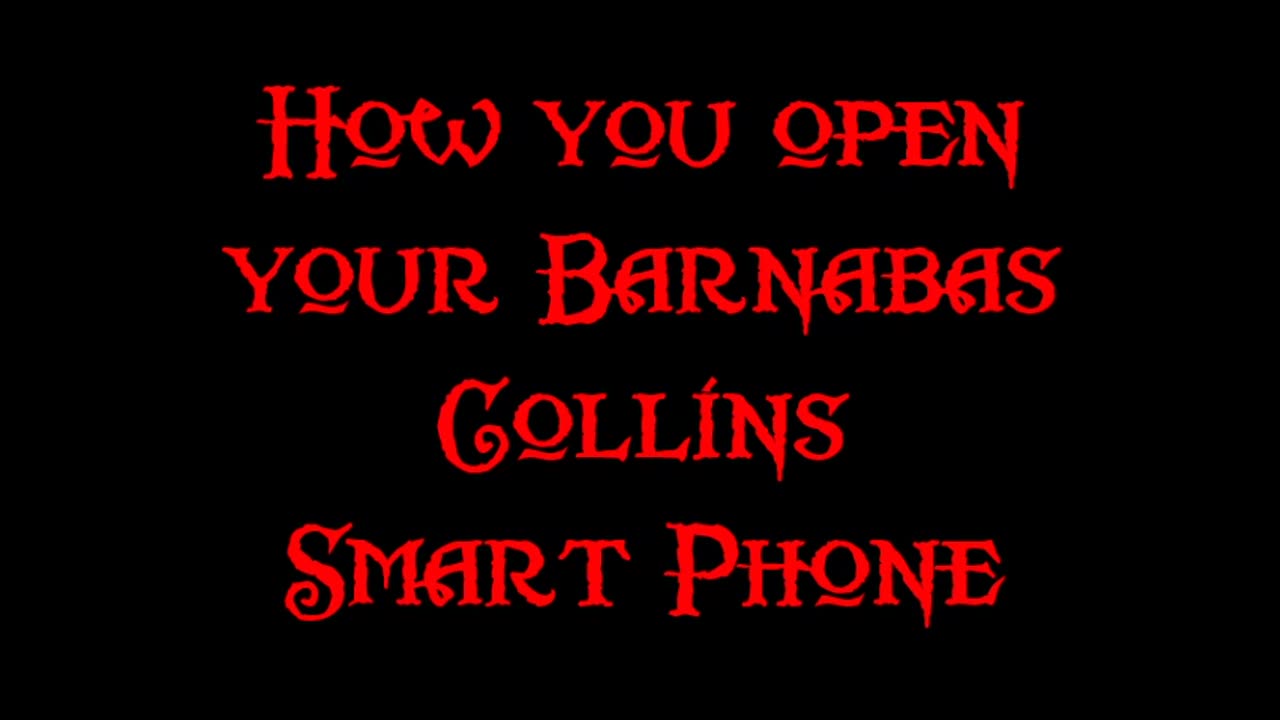 How to open your Barnabas Collins Smart Phone