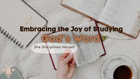 She Disciplines Herself Ep 4 | Embracing the Joy of Studying God's Word