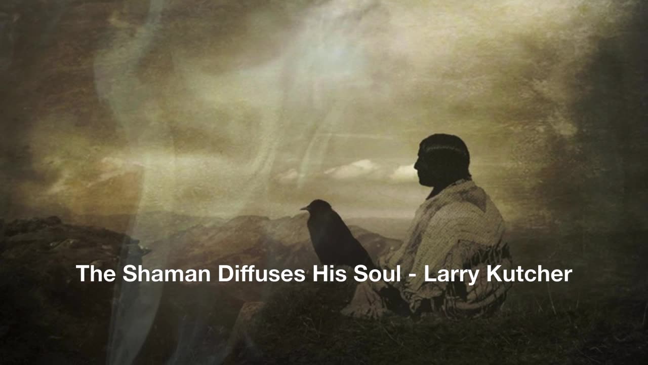 The Shaman Diffuses His Soul - Larry Kutcher