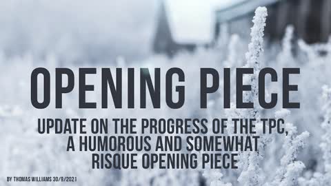 Update on the progress of the TPC, a humorous and somewhat risque opening piece