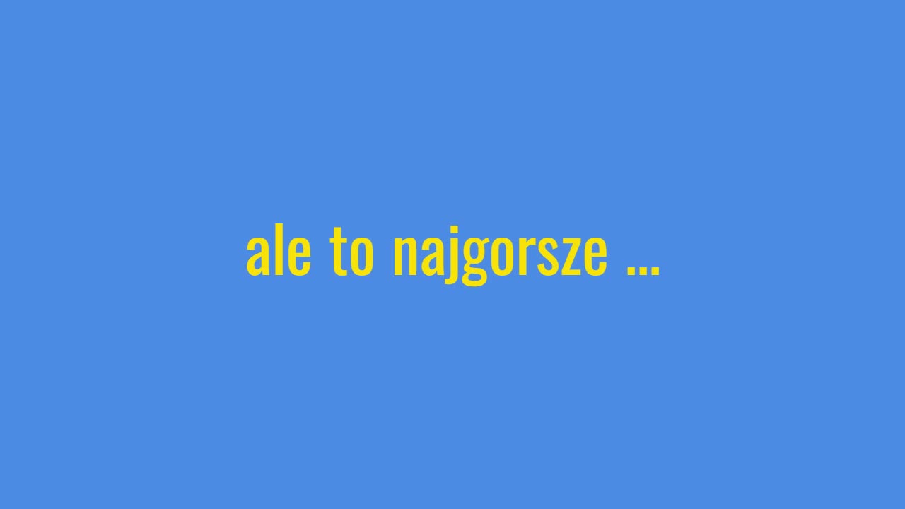 ale to najgorsze ...