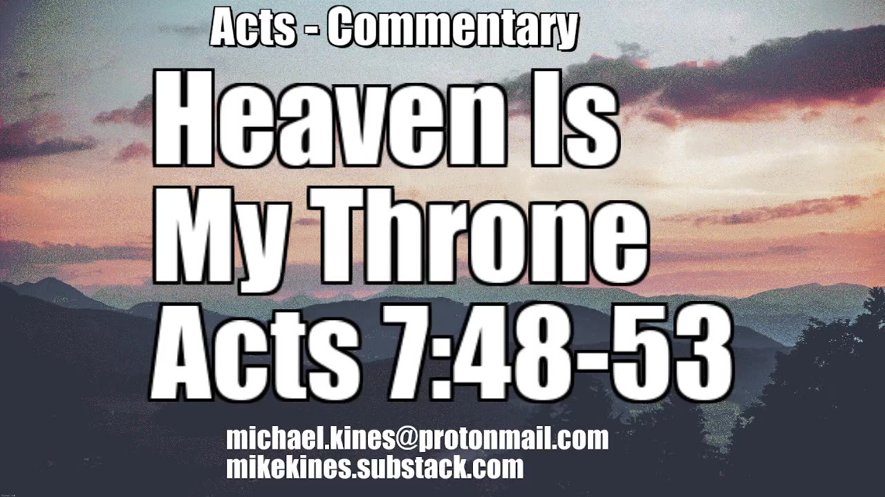 Heaven Is My Throne - Acts 7:48-53 - Mike Kines