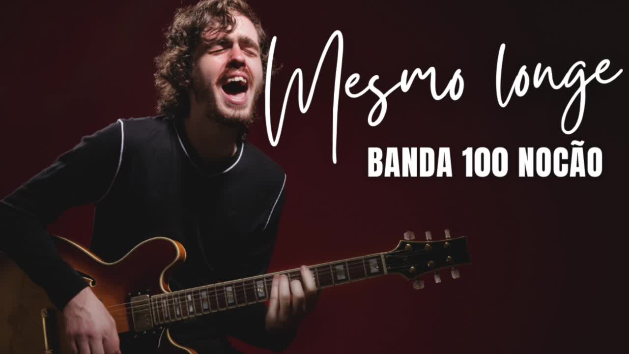 Mesmo longe - Banda 100 noção