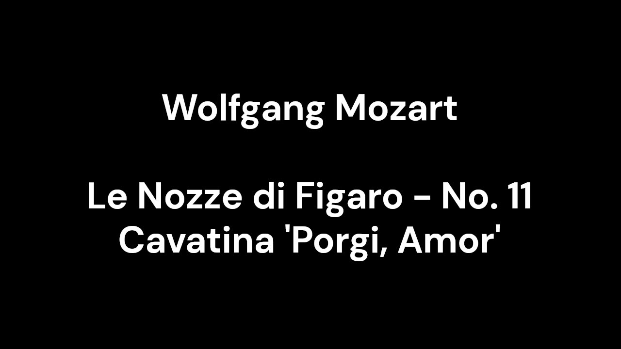 Le Nozze di Figaro - No. 11 Cavatina 'Porgi, Amor'